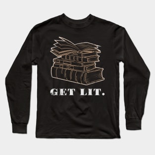 Books Get Lit Literate Book Reader Funny Gift Idea Long Sleeve T-Shirt